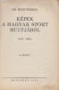 Mező Ferenc : Képek a magyar sport múltjából  (1817 - 1892.) 