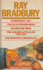 Bradbury, Ray : Fahrenheit 451; The Illustrated Man; Dandelion Man; The Golden Apples of the Sun; The Martian Chronicles