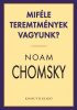 Chomsky, Noam : Miféle teremtmények vagyunk?