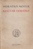 Horatius : Magyar Horatius - Horatius Noster. Anthologia.
