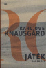 Knausgård, Karl Ove : Játék - Harcom 3.