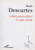 Descartes, René : A lélek szenvedélyei és más írások