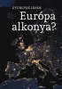 Gyurgyák János : Európa alkonya? Utak és tévutak az európai történelemben és politikában