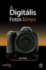 Kelby, Scott : A Digitális fotós könyv