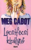 Cabot, Meg : Locsifecsi királynő