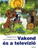 Miler, Zdeněk - Doskočilová, Hana : Vakond és a televízió