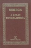 Seneca : A lelki nyugalomról