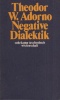 Adorno, Theodor W. : Negative Dialektik