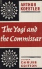 Koestler, Arthur : The Yogi and the Commissar 