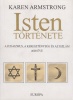 Armstrong, Karen : Isten története - A judaizmus, a kereszténység és az iszlám 4000 éve.