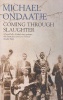 Ondaatje, Michael : Coming Through Slaughter