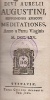 Augustini, Hipponensis episcopi divi, [Szent Ágoston]   : Meditationes;  Soliloquia;  Manuale. (Egybekötve)