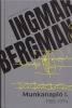 Bergman, Ingmar : Munkanapló I. - 1955-1974