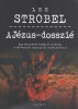 Strobel, Lee : A Jézus-dosszié - Egy oknyomozó újságíró interjúi a történelem legnagyobb rejtélye körül