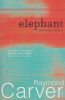 Carver, Raymond : Elephant and Other Stories