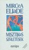 Eliade, Mircea : Misztikus születések - Tanulmány néhány beavatástípusról