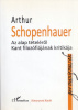 Schopenhauer, Arthur : Az alap tételéről / Kant filozófiájának kritikája