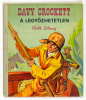 Walt Disney : Davy Crockett a legyőzhetetlen