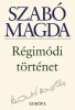 Szabó Magda : Régimódi történet