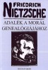 Nietzsche, Friedrich  : Adalék a morál genealógiájához