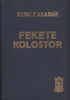 Kuncz Aladár : Fekete kolostor - Feljegyzések a a francia internáltságból  I-II