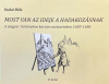 Szalai Béla : Most van az ideje a hadakozásnak - A magyar történelem kortárs metszeteken 1685-1686. I-II. kötet