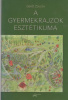 Gerő Zsuzsa : A gyermekrajzok esztétikuma és más írások