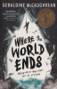 McCaughrean, Geraldine : Where the World Ends