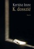 Kertész Imre : K. dosszié - Önéletrajz két hangra