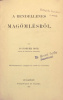 Popper Mór / Schäffer Károly / Altvater Paul : A rendellenes magömlésről; A hipnotismus élettani, gyógytani és törvényszéki szempontból; Die Morphium-Einspritzungen (Subcultane injectionen) [Kolligátum] 