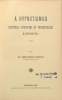 Popper Mór / Schäffer Károly / Altvater Paul : A rendellenes magömlésről; A hipnotismus élettani, gyógytani és törvényszéki szempontból; Die Morphium-Einspritzungen (Subcultane injectionen) [Kolligátum] 