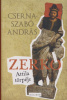 Cserna-Szabó András : Zerkó - Attila törpéje