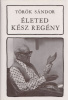 Török Sándor : Életed kész regény 