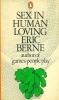 Berne, Eric : Sex in Human Loving