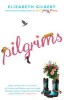 Gilbert, Elizabeth  : Pilgrims