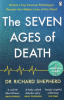 Shepherd, Richard : The Seven Ages of Death - A Forensic Pathologist's Journey Through Life