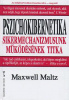 Maltz, Maxwell : Pszichokibernetika  - Sikermechanizmusunk működésének titka