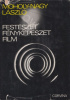 Moholy-Nagy László : Festészet, fényképészet, film