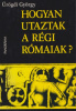 Ürögdi György : Hogyan utaztak a régi rómaiak?