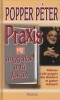 Popper Péter  : Praxis avagy angyalok a tű fokán -  Vallomás a lelki gyógyító ritka diadaláról és gyakori bukásáról