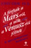 Gray, John : A férfiak a Marsról jöttek, a nők a Vénuszról