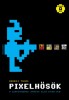 Beregi Tamás : Pixelhősök - A számítógépes játékok első ötven éve [DVD melléklettel]