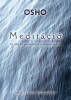 Osho : Meditáció - Az első és utolsó lépés a szabadság felé