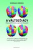 Doidge, Norman : A változó agy - Elképesztő történetek az agykutatás élvonalából