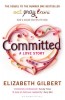 Gilbert, Elizabeth : Committed - A Love Story