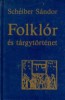 Scheiber Sándor : Folklór és tárgytörténet - Teljes kiadás
