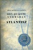 Ortega Y Gasset, José : Don Quijote nyomában; Atlantisz