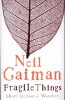 Gaiman, Neil : Fragile Things - Short Fictions and Wonders