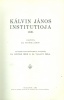 Kálvin János  : -- Institutioja 1536.