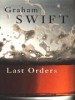 Swift, Graham  : Last orders